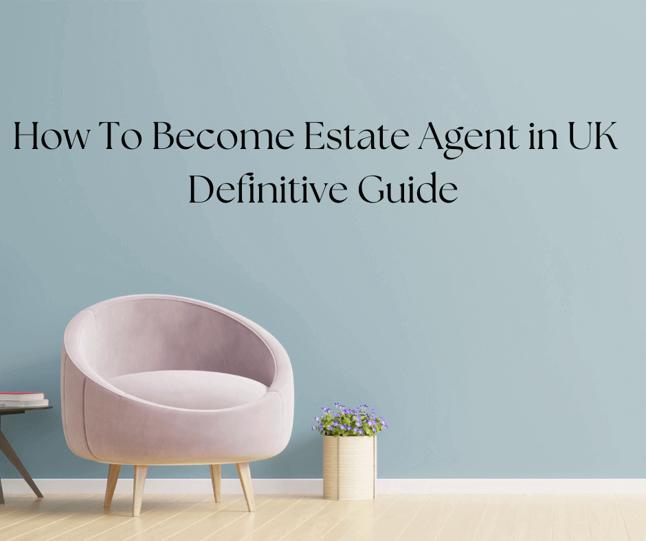 How to Become an Estate Agent in the UK